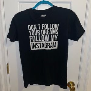Don’t Follow Your Dreams Follow My Instagram Slogan Tshirt - Black and White (S)